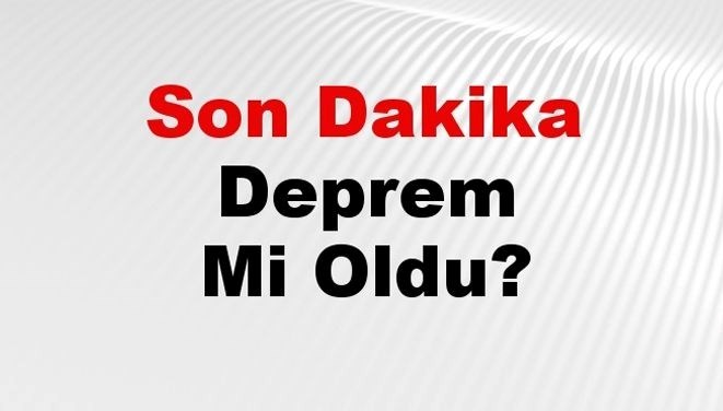 Son dakika deprem mi oldu? Az önce deprem nerede oldu? İstanbul, Ankara, İzmir ve il il AFAD son depremler 17 Kasım 2024